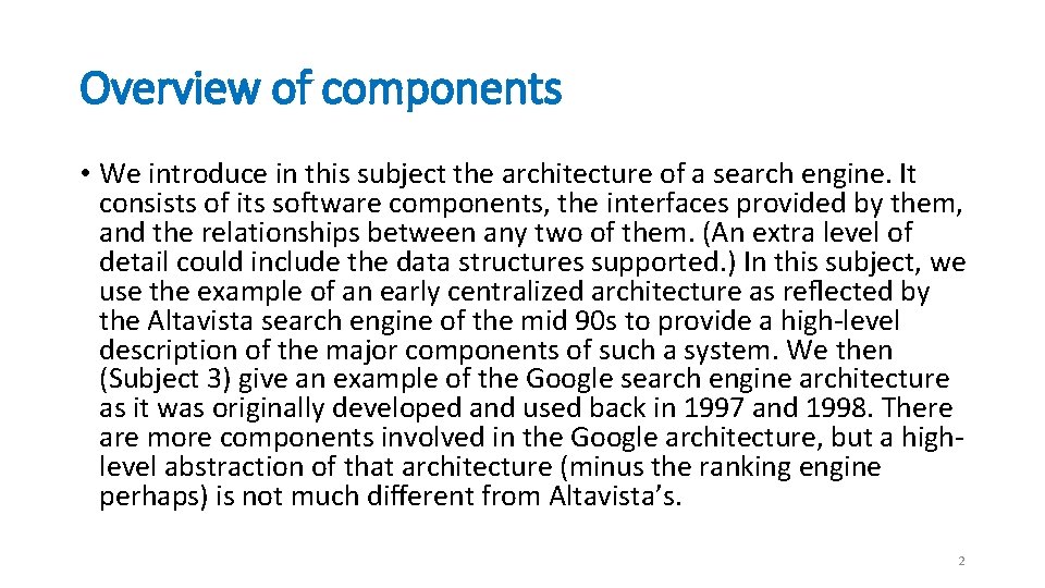 Overview of components • We introduce in this subject the architecture of a search
