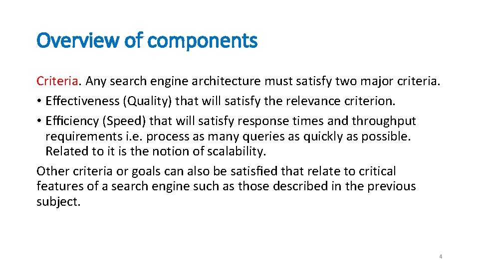 Overview of components Criteria. Any search engine architecture must satisfy two major criteria. •