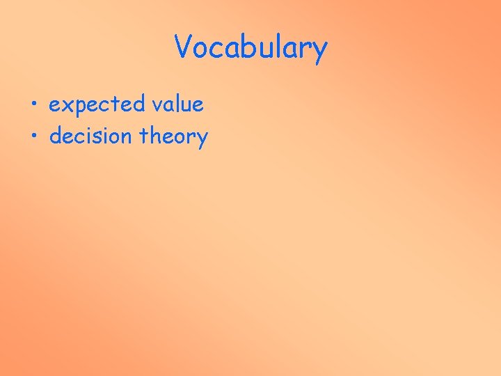 Vocabulary • expected value • decision theory 