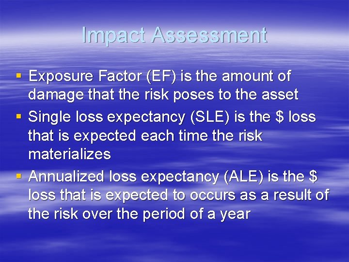 Impact Assessment § Exposure Factor (EF) is the amount of damage that the risk