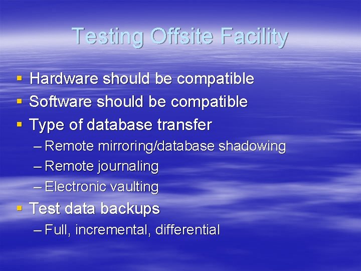 Testing Offsite Facility § § § Hardware should be compatible Software should be compatible