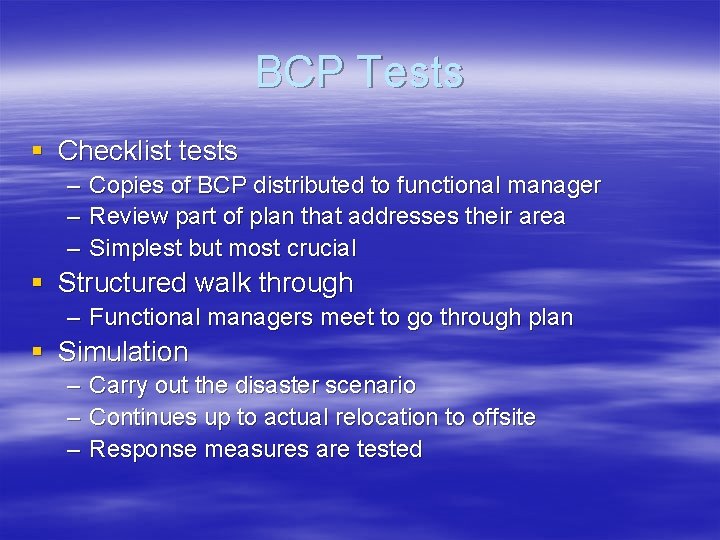 BCP Tests § Checklist tests – – – Copies of BCP distributed to functional