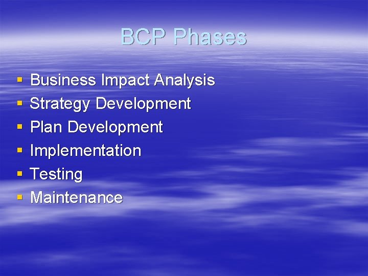 BCP Phases § § § Business Impact Analysis Strategy Development Plan Development Implementation Testing