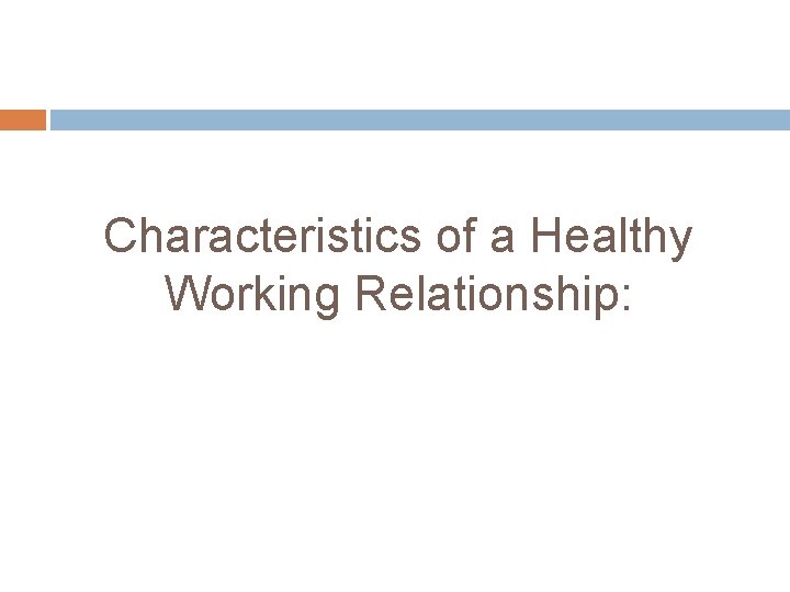 Characteristics of a Healthy Working Relationship: 