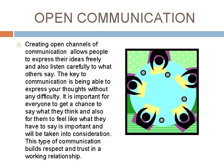 OPEN COMMUNICATION Creating open channels of communication allows people to express their ideas freely