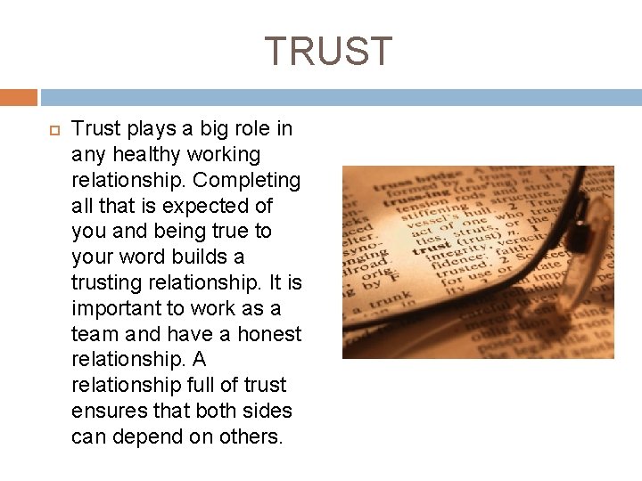 TRUST Trust plays a big role in any healthy working relationship. Completing all that