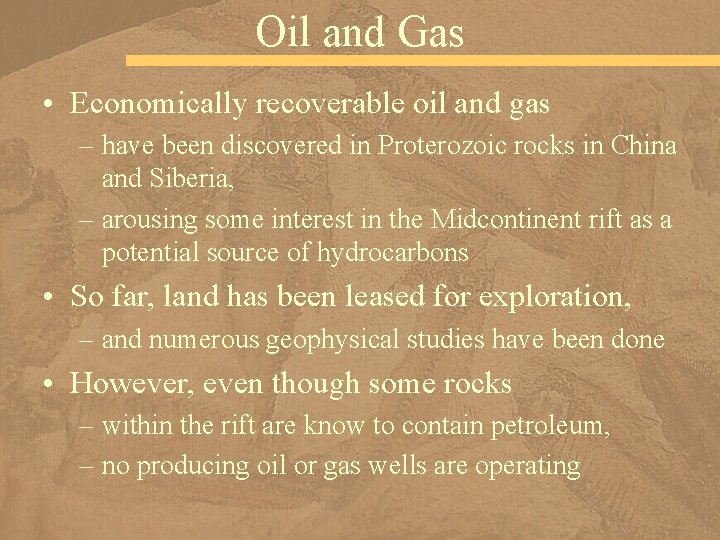Oil and Gas • Economically recoverable oil and gas – have been discovered in