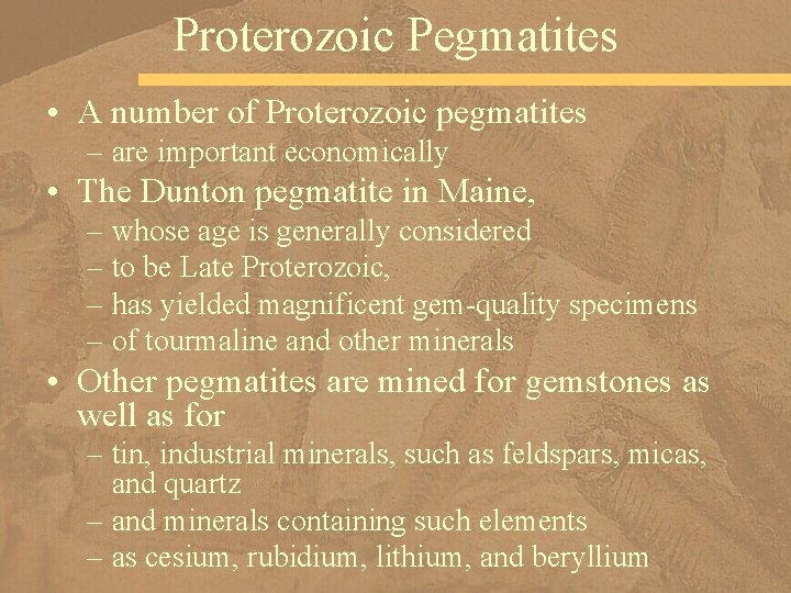 Proterozoic Pegmatites • A number of Proterozoic pegmatites – are important economically • The