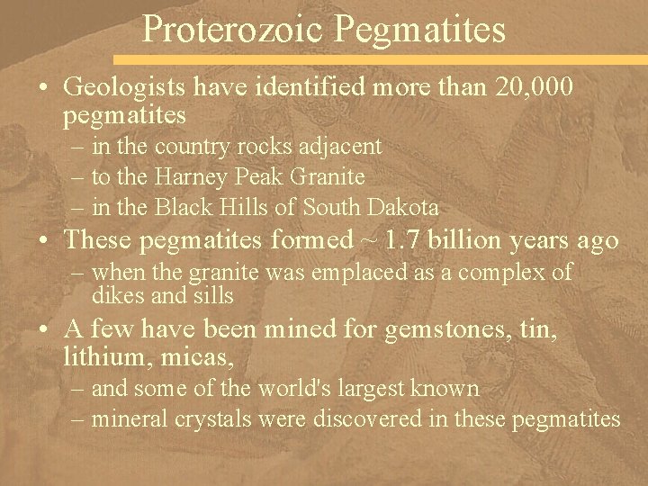 Proterozoic Pegmatites • Geologists have identified more than 20, 000 pegmatites – in the