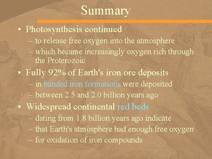 Summary • Photosynthesis continued – to release free oxygen into the atmosphere – which