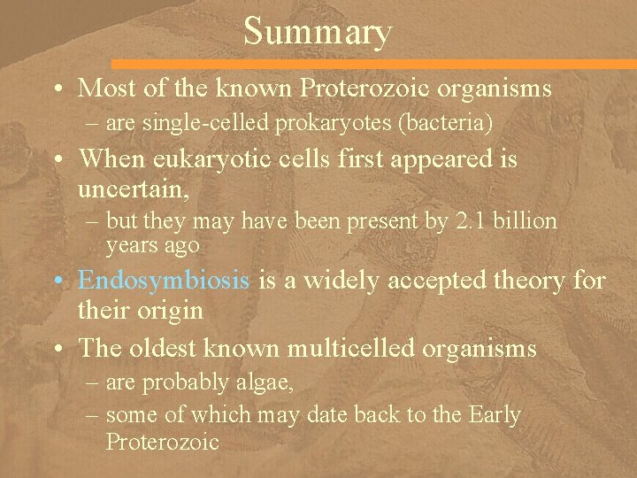 Summary • Most of the known Proterozoic organisms – are single-celled prokaryotes (bacteria) •