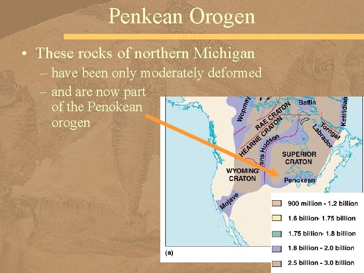 Penkean Orogen • These rocks of northern Michigan – have been only moderately deformed