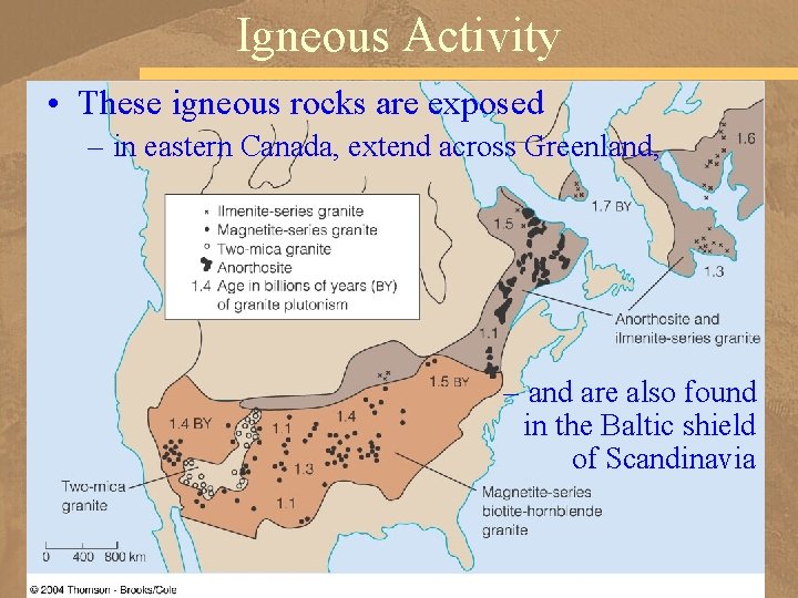 Igneous Activity • These igneous rocks are exposed – in eastern Canada, extend across