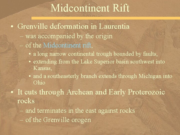 Midcontinent Rift • Grenville deformation in Laurentia – was accompanied by the origin –