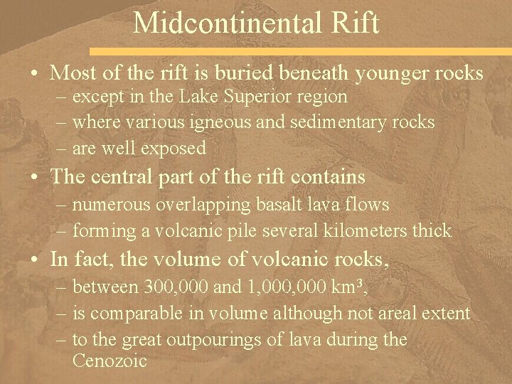 Midcontinental Rift • Most of the rift is buried beneath younger rocks – except