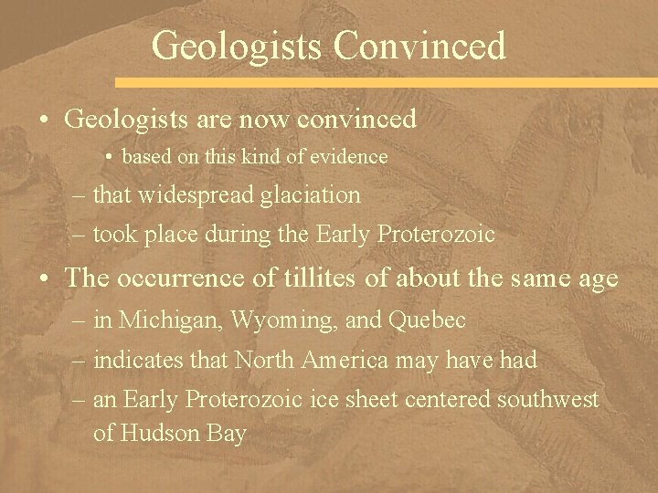 Geologists Convinced • Geologists are now convinced • based on this kind of evidence
