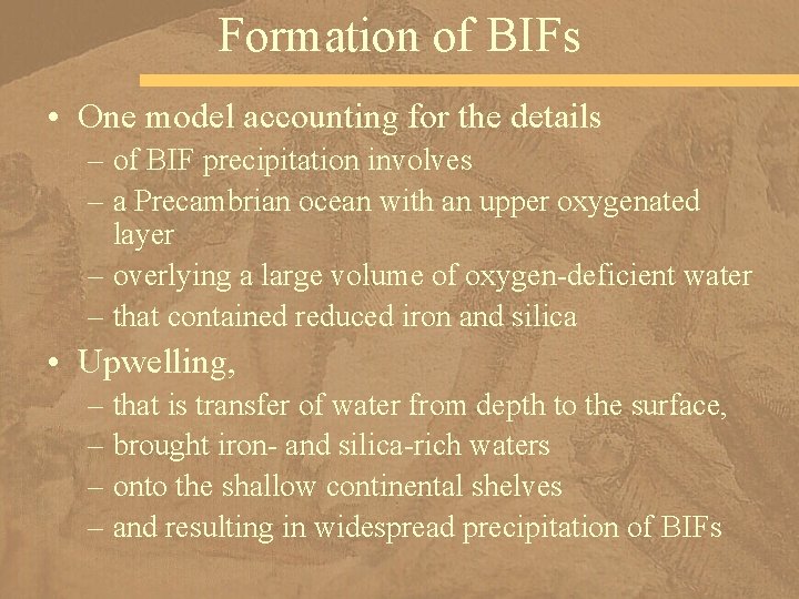 Formation of BIFs • One model accounting for the details – of BIF precipitation