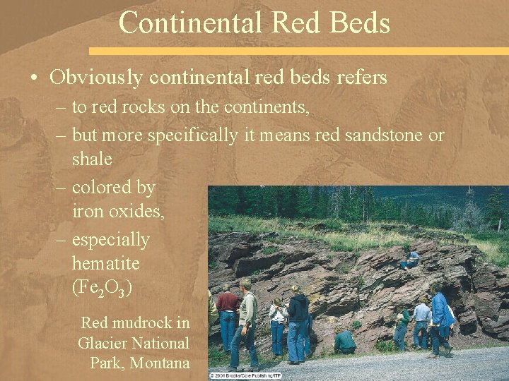 Continental Red Beds • Obviously continental red beds refers – to red rocks on