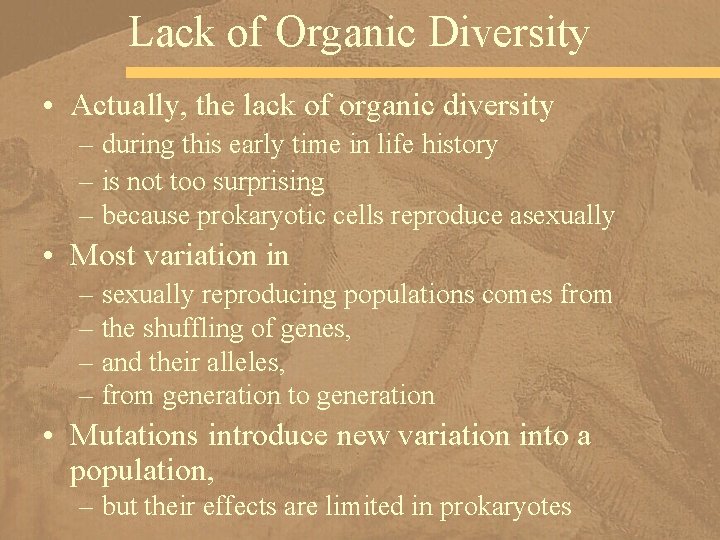 Lack of Organic Diversity • Actually, the lack of organic diversity – during this