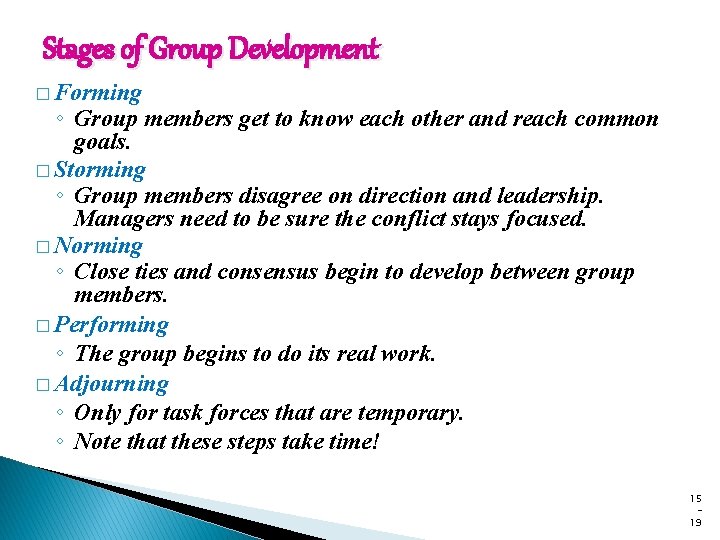Stages of Group Development � Forming ◦ Group members get to know each other