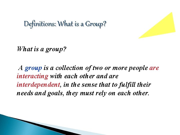 Definitions: What is a Group? What is a group? A group is a collection