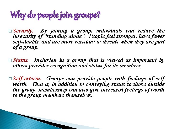 Why do people join groups? � Security. By joining a group, individuals can reduce