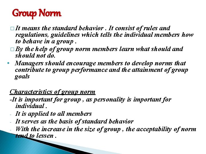 Group Norm � It means the standard behavior. It consist of rules and regulations,