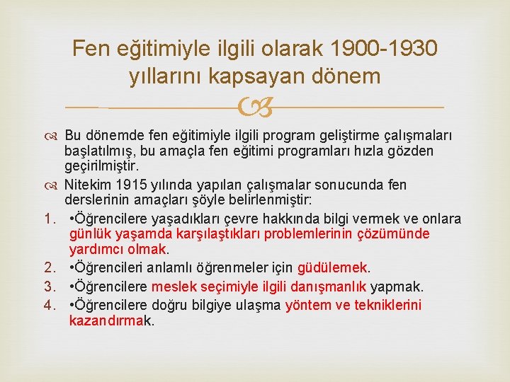 Fen eğitimiyle ilgili olarak 1900 -1930 yıllarını kapsayan dönem Bu dönemde fen eğitimiyle ilgili