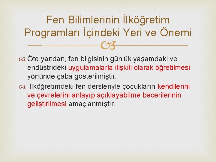 Fen Bilimlerinin İlköğretim Programları İçindeki Yeri ve Önemi Öte yandan, fen bilgisinin günlük yaşamdaki