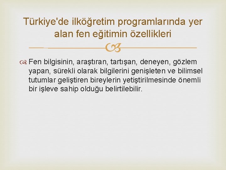 Türkiye'de ilköğretim programlarında yer alan fen eğitimin özellikleri Fen bilgisinin, araştıran, tartışan, deneyen, gözlem