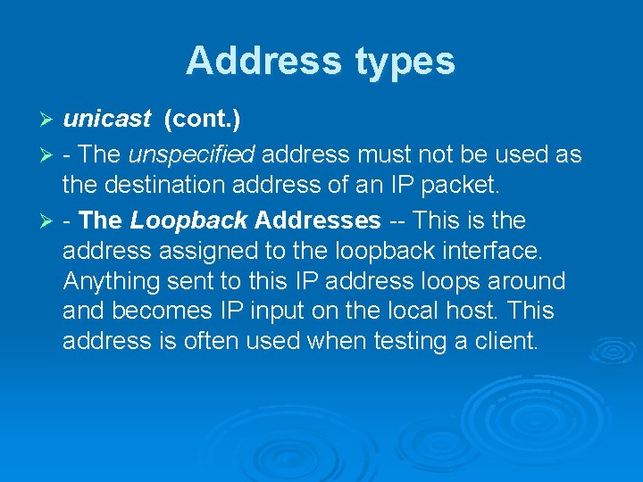 Address types unicast (cont. ) Ø - The unspecified address must not be used