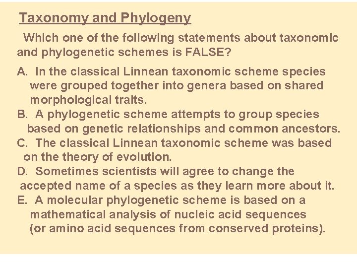 Taxonomy and Phylogeny Which one of the following statements about taxonomic and phylogenetic schemes