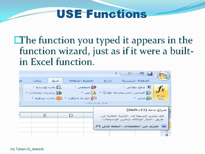 USE Functions �The function you typed it appears in the function wizard, just as USE Functions �The function you typed it appears in the function wizard, just as