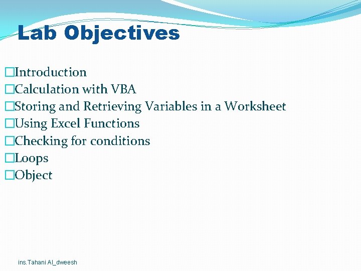 Lab Objectives �Introduction �Calculation with VBA �Storing and Retrieving Variables in a Worksheet �Using Lab Objectives �Introduction �Calculation with VBA �Storing and Retrieving Variables in a Worksheet �Using