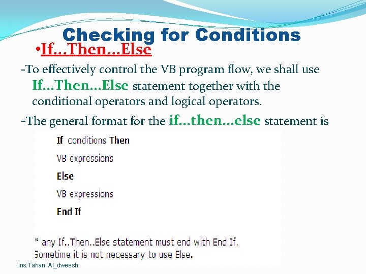 Checking for Conditions • If. . . Then. . . Else -To effectively control Checking for Conditions • If. . . Then. . . Else -To effectively control