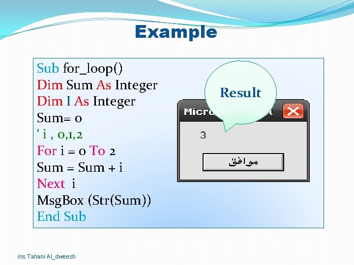 Example Sub for_loop() Dim Sum As Integer Dim I As Integer Sum= 0 ‘ Example Sub for_loop() Dim Sum As Integer Dim I As Integer Sum= 0 ‘