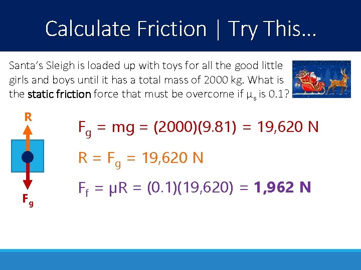 Calculate Friction | Try This… Santa’s Sleigh is loaded up with toys for all