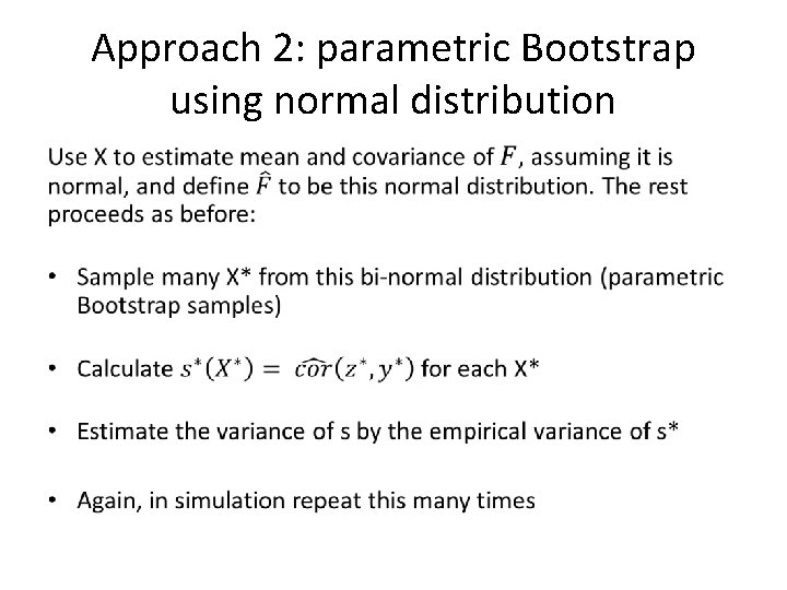 Approach 2: parametric Bootstrap using normal distribution • 