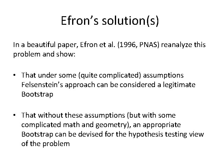 Efron’s solution(s) In a beautiful paper, Efron et al. (1996, PNAS) reanalyze this problem