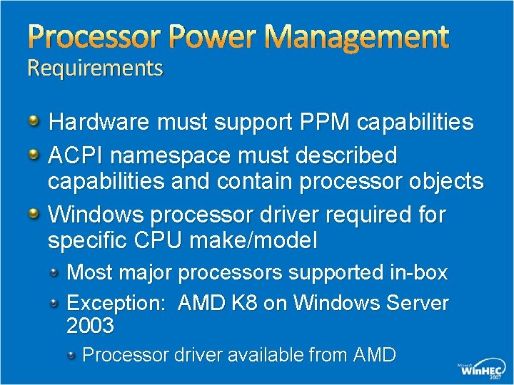 Processor Power Management Requirements Hardware must support PPM capabilities ACPI namespace must described capabilities