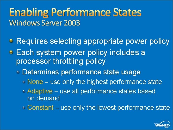 Enabling Performance States Windows Server 2003 Requires selecting appropriate power policy Each system power