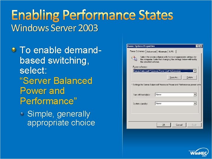 Enabling Performance States Windows Server 2003 To enable demandbased switching, select: “Server Balanced Power