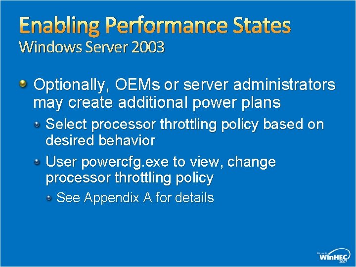 Enabling Performance States Windows Server 2003 Optionally, OEMs or server administrators may create additional