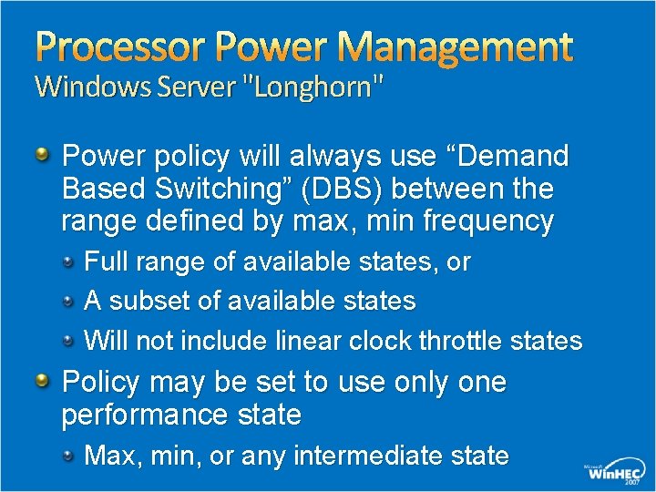 Processor Power Management Windows Server "Longhorn" Power policy will always use “Demand Based Switching”