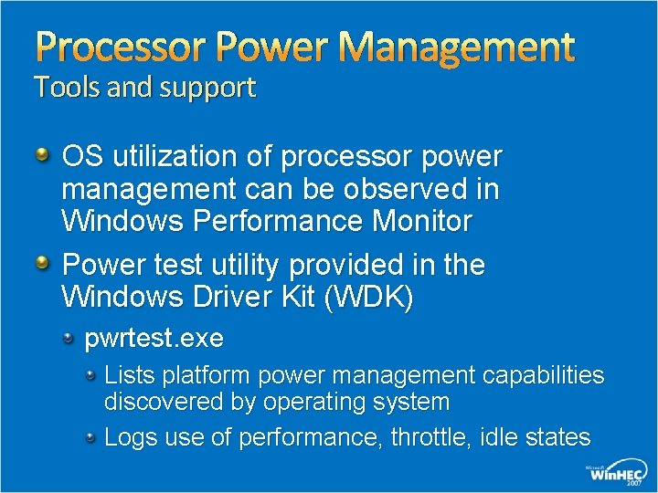 Processor Power Management Tools and support OS utilization of processor power management can be