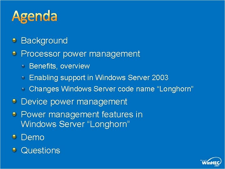 Agenda Background Processor power management Benefits, overview Enabling support in Windows Server 2003 Changes