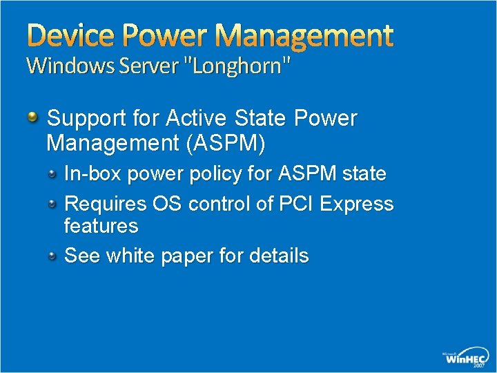 Device Power Management Windows Server "Longhorn" Support for Active State Power Management (ASPM) In-box