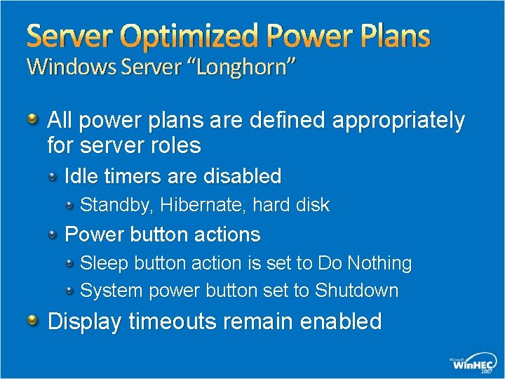 Server Optimized Power Plans Windows Server “Longhorn” All power plans are defined appropriately for