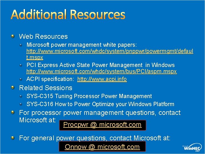 Additional Resources Web Resources Microsoft power management white papers: http: //www. microsoft. com/whdc/system/pnppwr/powermgmt/defaul t.