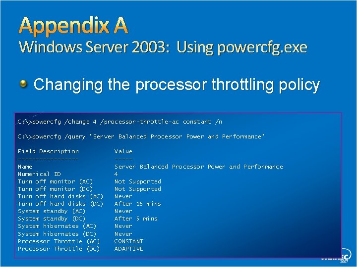 Appendix A Windows Server 2003: Using powercfg. exe Changing the processor throttling policy C: